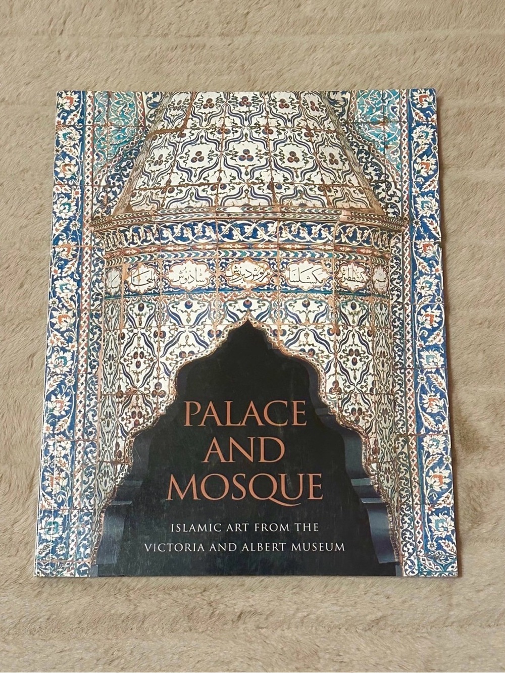 Palace and Mosque - Islamic Art From The Victoria and Albert Museum